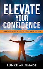 ELEVATE YOUR CONFIDENCE- TRANSFORM YOUR LIFE 