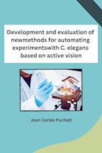 Development and evaluation of new methods for automating experiments with C. elegans based on active vision