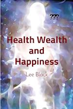 Health Wealth and Happiness 