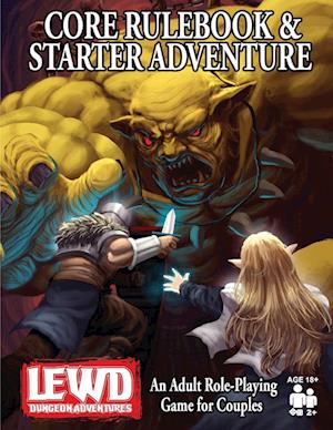 Lewd Dungeon Adventures Core Rulebook and Starter Adventure: An Adult Role-Playing Game for Couples
