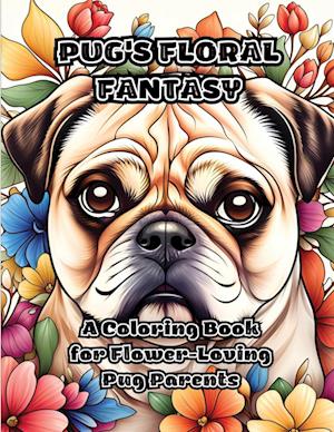 Pug's Floral Fantasy