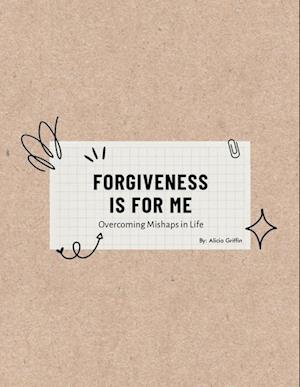 FORGIVENESS IS FOR ME