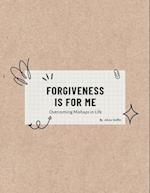 FORGIVENESS IS FOR ME