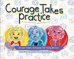 Courage Takes Practice: A Color Theory Storybook for Young Artists 