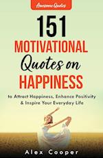 151 Motivational Quotes on Happiness to Attract Happiness, Enhance Positivity & Inspire Your Everyday Life 