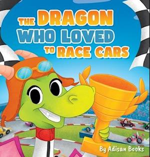 The Dragon Who Loved To Race Cars