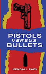 Pistols Versus Bullets 