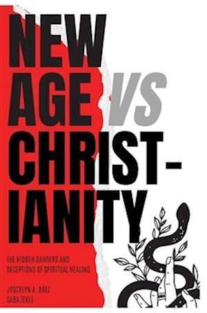 New Age VS Christianity: The Hidden Dangers and Deceptions of Spiritual Healing