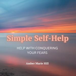 Simple Self-Help: A Self-Help Book About Fear