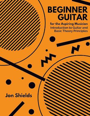 Beginner Guitar for the Aspiring Musician