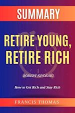 SUMMARY Of Retire Young,Retire Rich By Robert Kiyosaki : How to Get Rich and Stay Rich