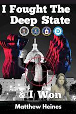 I Fought The Deep State & I Won 