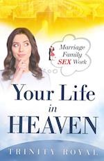 Your Life in Heaven. Marriage, Family, Sex, Work 