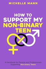 How To Support My Non-Binary Teen