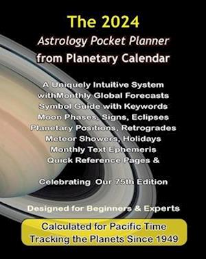 2024 Astrology Pocket Planner from Planetary Calendar : A Uniquely Intuitive System with Astrology Forecasts