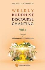 WEEKLY BUDDHIST DISCOURSE CHANTING - Vol. 1 
