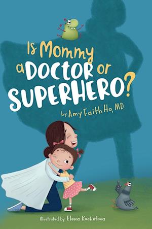 Is Mommy a Doctor or Superhero?