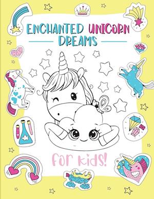 Enchanted Unicorn Dreams: A Magical Coloring Adventure for Kids Ages 2-8 | Spark Imagination and Creativity with Whimsical Illustrations