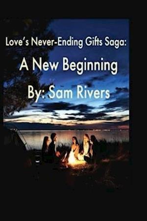 Love's Never-Ending Gifts Saga: A New Beginning