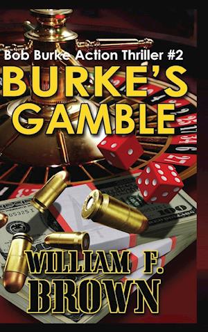 Burke's Gamble: Bob Burke Suspense Thriller #2