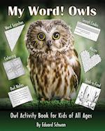 My Word! Owls: Owl Activity Book for Kids of All Ages 