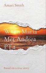 When Maria Met Andrea PT.2: Based on a true story 