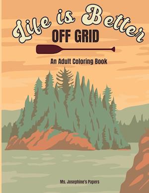 Life Is Better Off Grid