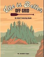 Life Is Better Off Grid 