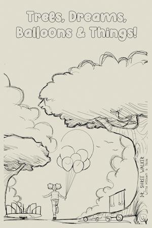 Trees, Dreams, Balloons & Things!