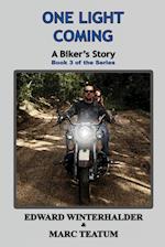 One Light Coming: A Biker's Story (Book 3 of the Series) 