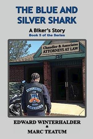 The Blue And Silver Shark: A Biker's Story (Book 5 of the Series)