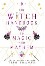 The Witch Handbook to Magic and Mayhem 