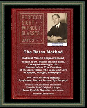 The Bates Method - Perfect Sight Without Glasses - Natural Vision Improvement Taught by Ophthalmologist William Horatio Bates