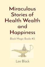 Miraculous Stories of Health Wealth and Happiness