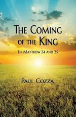 The Coming of the King in Matthew 24 and 25 
