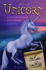 Unicorn - A History for Kids Who Believe in Magic 