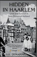 Hidden in Haarlem - Love and Survival in Nazi-Occupied Holland 
