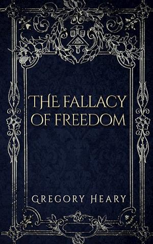 The Fallacy of Freedom