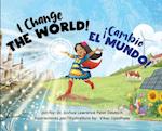 ¡Cambio el mundo! I Change the World!