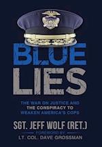 Blue Lies: The War on Justice and the Conspiracy to Weaken America's Cops: The War on Justice and the Conspiracy to Weaken America's Cops 