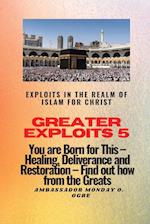 Greater Exploits 5 - Exploits in the Realm of Islam for Christ