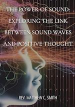 The Power of Sound: Exploring the Link between Sound Waves and Positive Thought 