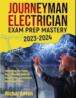 Journeyman Electrician Exam Prep Mastery 2023-2024