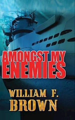 Amongst My Enemies: A Cold War Spy vs Spy Action Thriller