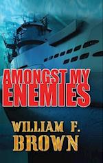 Amongst My Enemies: A Cold War Spy vs Spy Action Thriller 