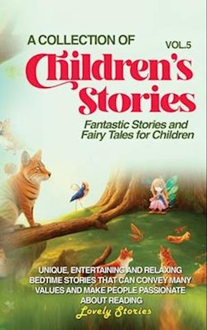 A COLLECTION OF CHILDREN'S STORIES: Fantastic stories and fairy tales for children