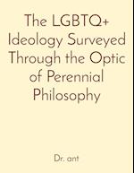The LGBTQ+ Ideology Surveyed Through the Optic of Perennial Philosophy 