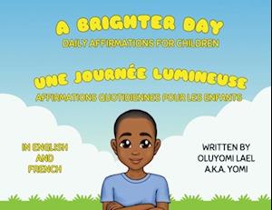 A Brighter Day - Une Journée Lumineuse - Bilingual English/French Affirmations Book For Children