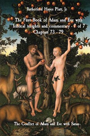 The First Book of Adam and Eve with biblical insights and commentary - 7 of 7 Chapters 73 - 79: The Conflict of Adam and Eve with Satan