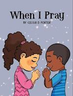 WHEN I PRAY 